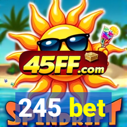 245 bet